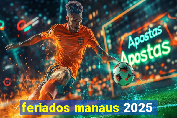 feriados manaus 2025